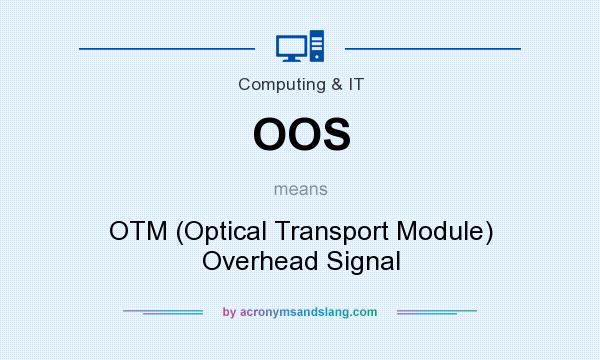 What does OOS mean? It stands for OTM (Optical Transport Module) Overhead Signal