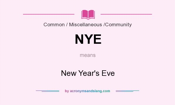 What does NYE mean? It stands for New Year`s Eve