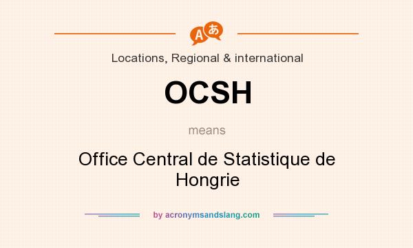 What does OCSH mean? It stands for Office Central de Statistique de Hongrie