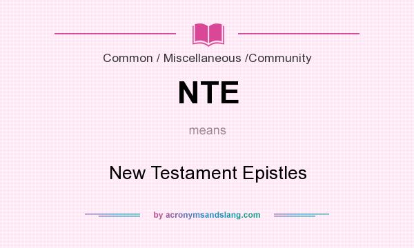 What does NTE mean? It stands for New Testament Epistles
