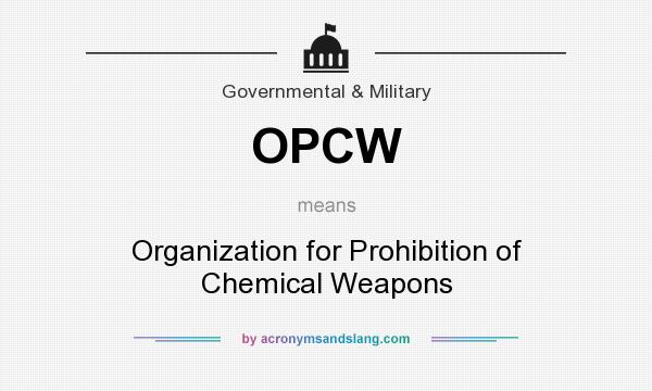 What does OPCW mean? It stands for Organization for Prohibition of Chemical Weapons