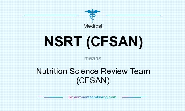 What does NSRT (CFSAN) mean? It stands for Nutrition Science Review Team (CFSAN)