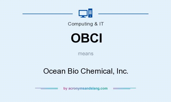 What does OBCI mean? It stands for Ocean Bio Chemical, Inc.
