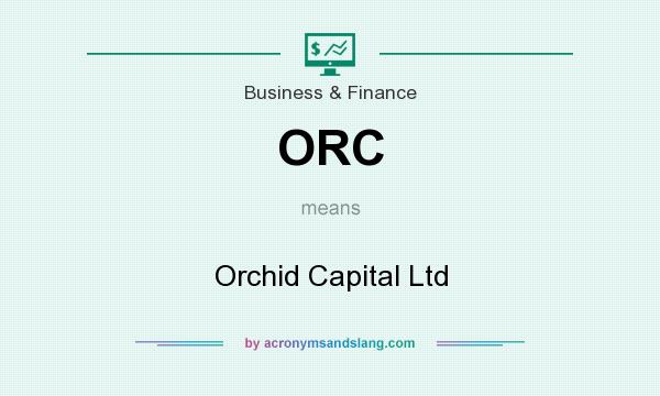 What does ORC mean? It stands for Orchid Capital Ltd