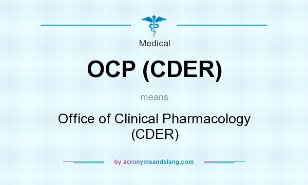 What does OCP (CDER) mean? It stands for Office of Clinical Pharmacology (CDER)