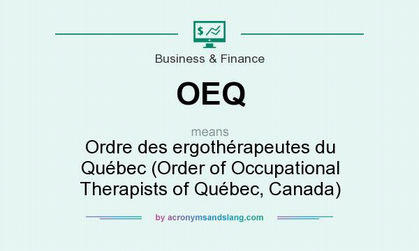 What does OEQ mean? It stands for Ordre des ergothérapeutes du Québec (Order of Occupational Therapists of Québec, Canada)