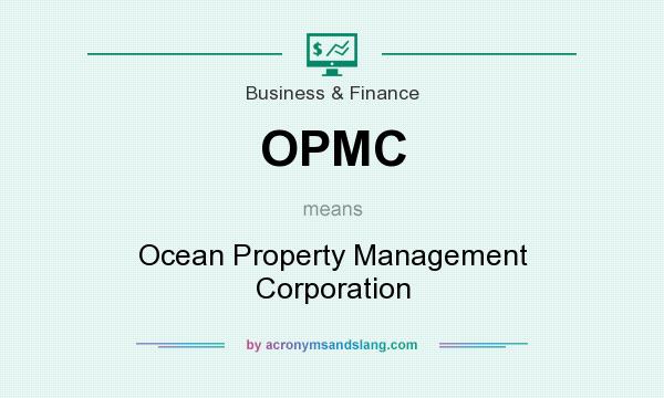 What does OPMC mean? It stands for Ocean Property Management Corporation