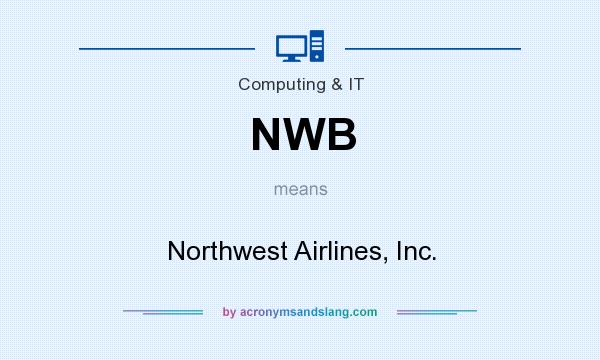 What does NWB mean? It stands for Northwest Airlines, Inc.