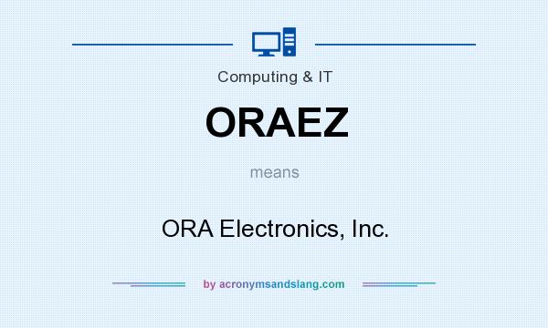 What does ORAEZ mean? It stands for ORA Electronics, Inc.
