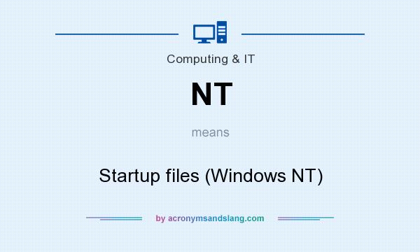 What does NT mean? It stands for Startup files (Windows NT)