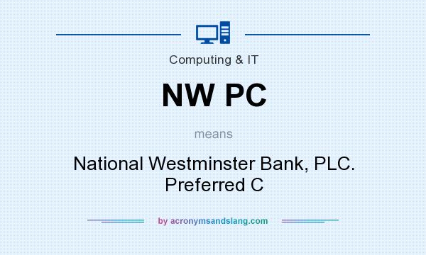What does NW PC mean? It stands for National Westminster Bank, PLC. Preferred C