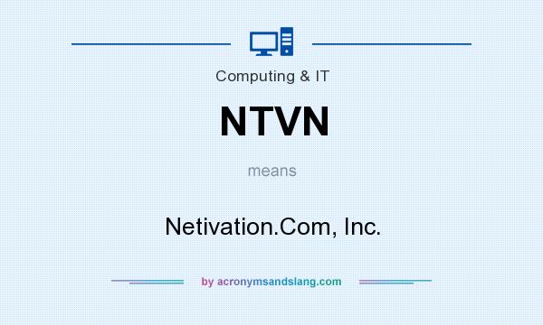 What does NTVN mean? It stands for Netivation.Com, Inc.
