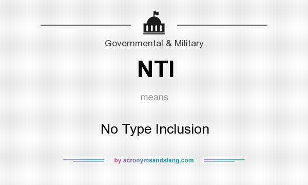 What does NTI mean? It stands for No Type Inclusion