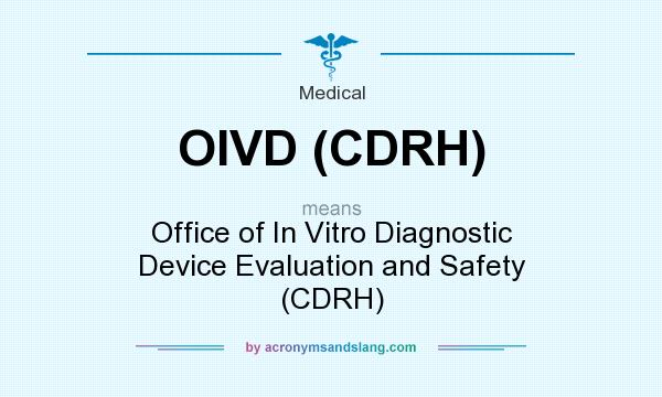 What does OIVD (CDRH) mean? It stands for Office of In Vitro Diagnostic Device Evaluation and Safety (CDRH)