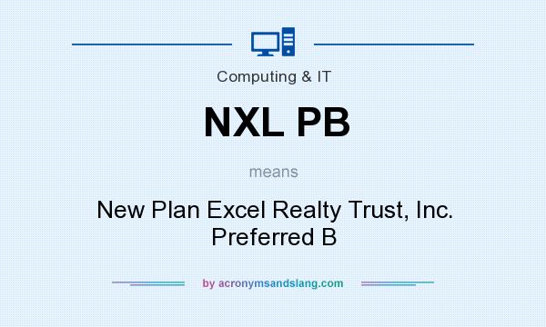What does NXL PB mean? It stands for New Plan Excel Realty Trust, Inc. Preferred B