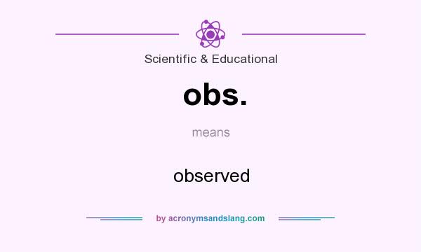What does obs. mean? It stands for observed