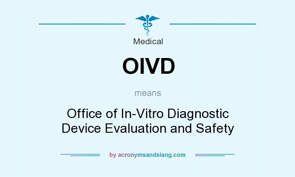 What does OIVD mean? It stands for Office of In-Vitro Diagnostic Device Evaluation and Safety