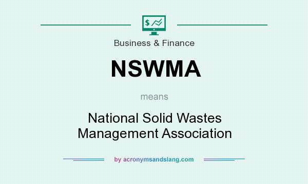 What does NSWMA mean? It stands for National Solid Wastes Management Association