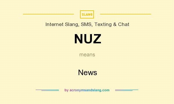 What does NUZ mean? It stands for News