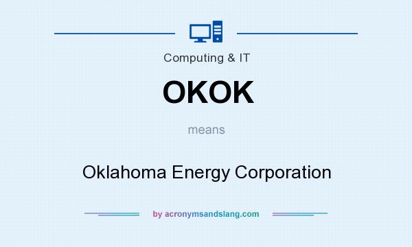 What does OKOK mean? It stands for Oklahoma Energy Corporation