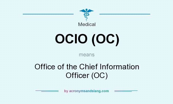 What does OCIO (OC) mean? It stands for Office of the Chief Information Officer (OC)