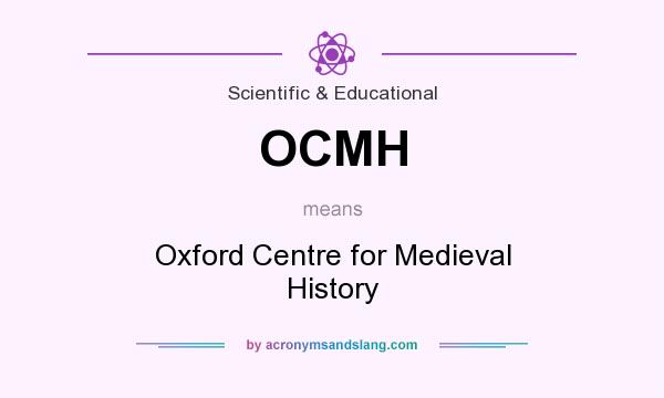What does OCMH mean? It stands for Oxford Centre for Medieval History