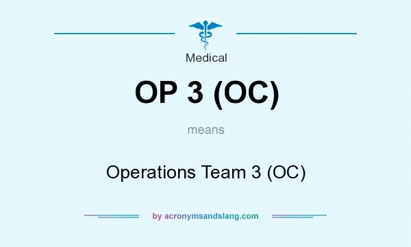 What does OP 3 (OC) mean? It stands for Operations Team 3 (OC)