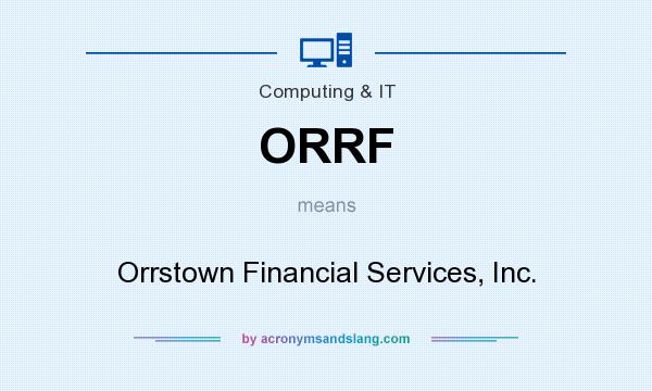 What does ORRF mean? It stands for Orrstown Financial Services, Inc.