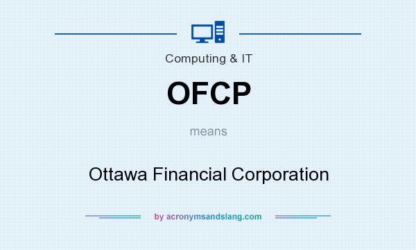 What does OFCP mean? It stands for Ottawa Financial Corporation