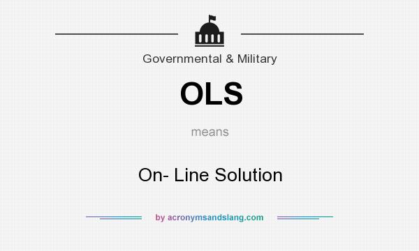 What does OLS mean? It stands for On- Line Solution