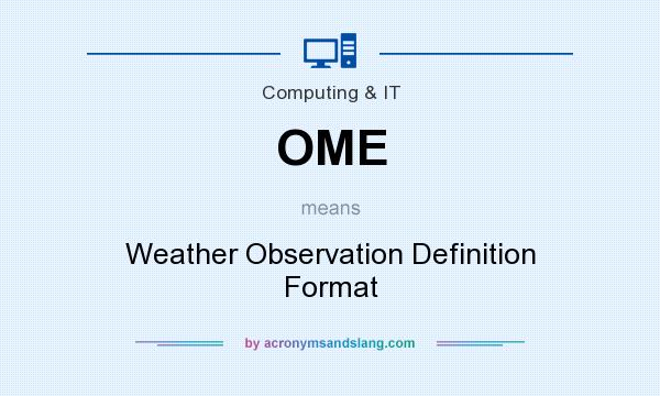 What does OME mean? It stands for Weather Observation Definition Format