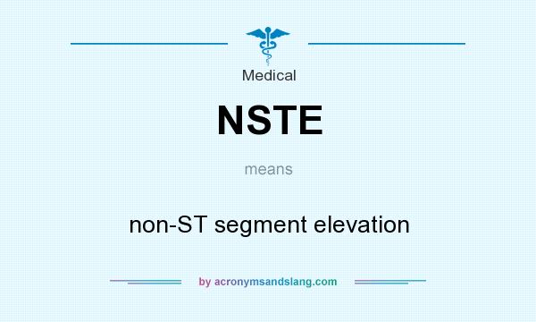 What does NSTE mean? It stands for non-ST segment elevation