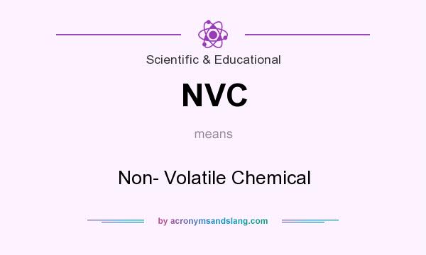 What does NVC mean? It stands for Non- Volatile Chemical