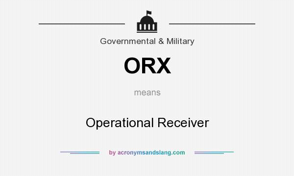 What does ORX mean? It stands for Operational Receiver