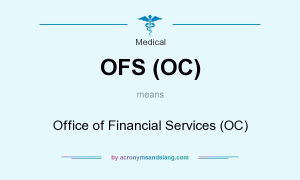 What does OFS (OC) mean? It stands for Office of Financial Services (OC)