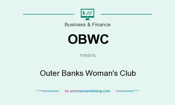 What does OBWC mean? It stands for Outer Banks Woman`s Club