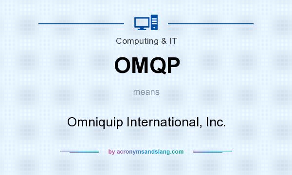 What does OMQP mean? It stands for Omniquip International, Inc.