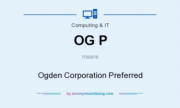 What does OG P mean? It stands for Ogden Corporation Preferred