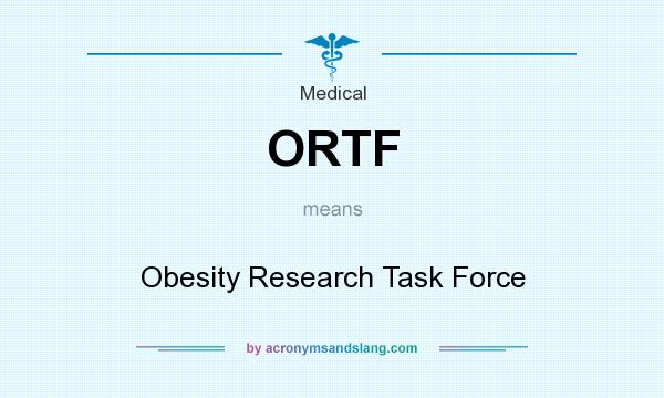 What does ORTF mean? It stands for Obesity Research Task Force
