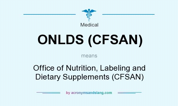 What does ONLDS (CFSAN) mean? It stands for Office of Nutrition, Labeling and Dietary Supplements (CFSAN)