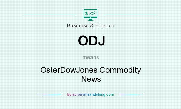 What does ODJ mean? It stands for OsterDowJones Commodity News