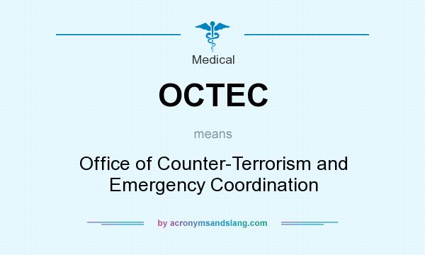 What does OCTEC mean? It stands for Office of Counter-Terrorism and Emergency Coordination