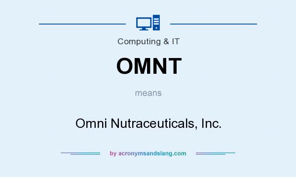 What does OMNT mean? It stands for Omni Nutraceuticals, Inc.
