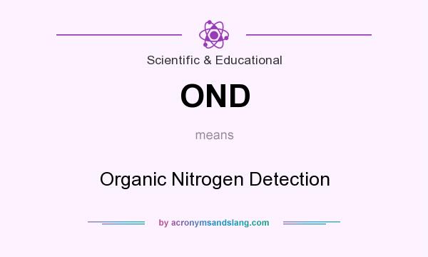 What does OND mean? It stands for Organic Nitrogen Detection