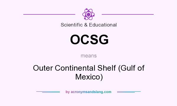 What does OCSG mean? It stands for Outer Continental Shelf (Gulf of Mexico)
