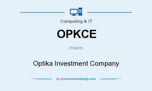 What does OPKCE mean? It stands for Optika Investment Company