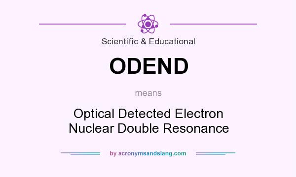 What does ODEND mean? It stands for Optical Detected Electron Nuclear Double Resonance