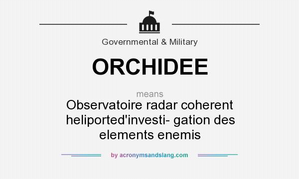 What does ORCHIDEE mean? It stands for Observatoire radar coherent heliported`investi- gation des elements enemis