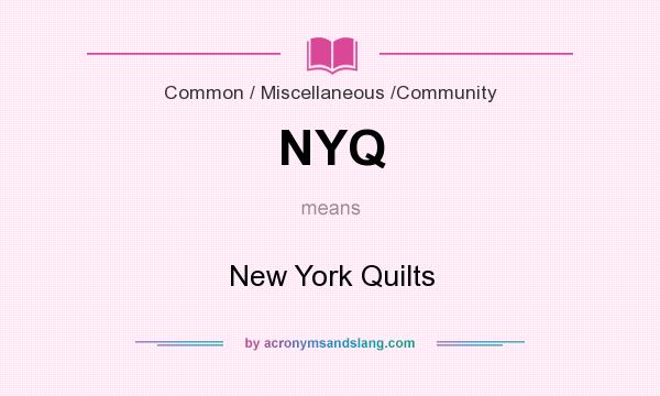 What does NYQ mean? It stands for New York Quilts