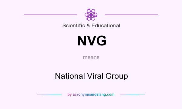 What does NVG mean? It stands for National Viral Group